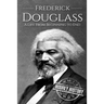 Frederick Douglass: A Life From Beginning to End