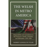 The Welsh in Metro America: Respectability and Assimilation in San Francisco, Seattle, Columbus, and Milwaukee, 1870-1930