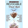 Revocable Trust Reit: A Pocket Guide to Creating a Living Revocable Trust (The Truth About Revocable Living Trusts and Estate Planning)