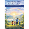What Quality of Life do we have Today?: Is it Possible to be Genuinely Happy?