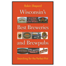 Wisconsin's Best Breweries and Brewpubs: Searching for the Perfect Pint