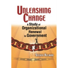 Unleashing Change: A Study of Organizational Renewal in Government