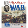 Mr. Madison's War: Causes and Effects of the War of 1812