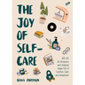 The Joy of Self-Care: 250 DIY De-Stressors and Inspired Ideas Full of Comfort, Calm, and Relaxation (Self-Care Ideas for Depression, Improve Your Ment