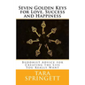 Seven Golden Keys For Love, Success and Happiness: Buddhist Advice for Creating the Life You Really Want