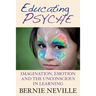 Educating Psyche: Imagination, Emotion and the Unconscious in Learning