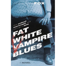Fat White Vampire Blues
