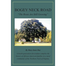 Bogey Neck Road: The Roots Are Still Growing: A fourth generation descendant compiles the History of African American Families in a Rur
