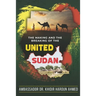 The Making and the Breaking of the United Sudan