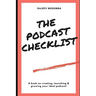 The Podcast Checklist: A book on creating, launching & growing your ideal podcast!