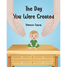 The Day You Were Created