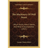 The Machinery Of Wall Street: Why It Exists, How It Works, And What It Accomplishes (1917)