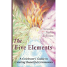 The Five Elements: A Celebrant's Guide to Creating Beautiful Ceremonies