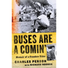 Buses Are a Comin': Memoir of a Freedom Rider