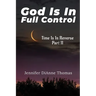 God Is in Full Control: Time Is in Reverse Part II