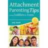 Attachment Parenting Tips Raising Toddlers to Teens