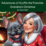 Adventures of Gryffin the Frenchie Grandma's Christmas