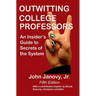 Outwitting College Professors, 5th Edition: An Insider's Guide to Secrets of the System