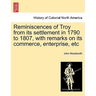 Reminiscences of Troy from Its Settlement in 1790 to 1807, with Remarks on Its Commerce, Enterprise, Etc