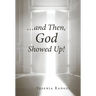 ...and Then, God Showed Up!