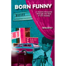 Born Funny: A Comic's Chronicle Through the Rise of Alt Comedy