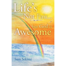 Life's Not Fair...: But God Is Awesome