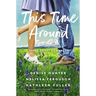 This Time Around: Three Sweet Romances, Perfect for Fans of Happily-Ever-Afters from Three Beloved Romance Authors