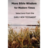 More Bible Wisdom for Modern Times: Selections from the Early New Testament