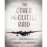 The Other Doolittle Raid: The Genesis of a World War II Bomber Group