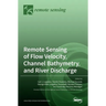 Remote Sensing of Flow Velocity, Channel Bathymetry, and River Discharge