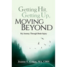 Getting Hit, Getting Up, Moving Beyond: My Journey Through Brain Injury
