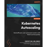 Kubernetes Autoscaling: Build efficient, cost-optimized clusters with KEDA and Karpenter