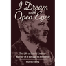 I Dream With Open Eyes: The Life of David Lindsay, Author of A Voyage to Arcturus