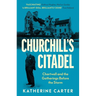 Churchill's Citadel: Chartwell and the Gatherings Before the Storm