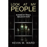 Look At My People: Blessed by trials, healed by faith