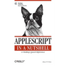 AppleScript in a Nutshell: A Desktop Quick Reference