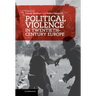 Political Violence in Twentieth-Century Europe