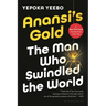 Anansi's Gold: The Man Who Swindled the World