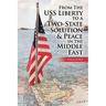 From The USS Liberty to a Two-State Solution & Peace in the Middle East