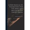 A New Manual Of The Bayonet For The Army And Militia Of The United States