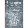Twelve Stories of Russia: A novel, I guess