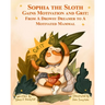 Sophia the Sloth Gains Motivation and Grit: From a Drowsy Dreamer to a Motivated Mammal: A Humorous Picture Book and Socioemotional Tale for Kids Ages