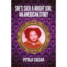 She's Such A Bright Girl: An American Story