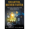 Smarter, Richer Faster: The Guide to Boosting Your Money Making IQ
