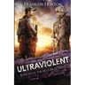 Ultraviolent: Book Six of the Mad Mick Series