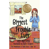 The Biggest Trouble Ever