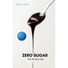 Zero Sugar: The 50 best tips