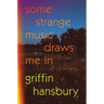 Some Strange Music Draws Me in