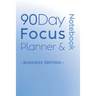 90 Day Focus Planner & Notebook: Business Edition