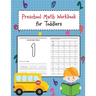 Preschool Math Workbook for Toddlers: Beginner Learning Book with Number Tracing and Math Activities Tracing, Counting, Matching and Color for Kids Ag